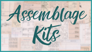 Assemblage Kits
